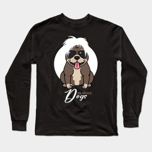 Dogs in Wigs Long Sleeve T-Shirt